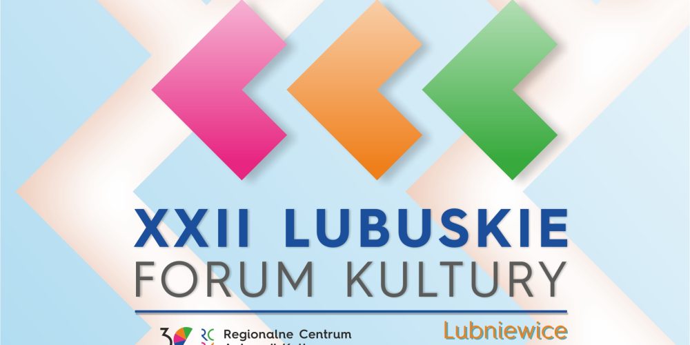 Rekrutacja na XXI Lubuskie Forum Kultury